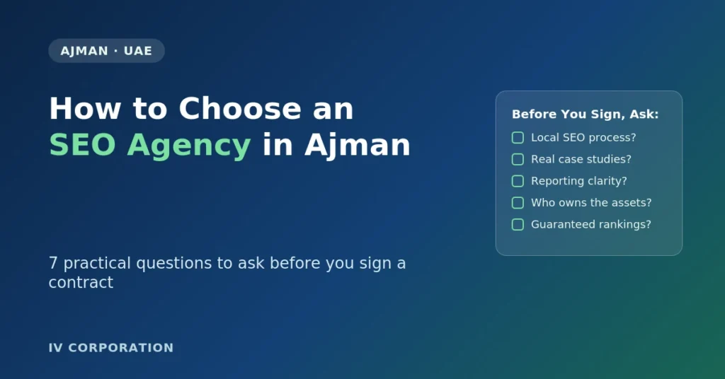 How to choose an SEO agency in Ajman — 7 questions to ask before you sign, IV Corporation